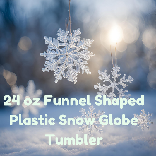 24 oz Funnel Plastic Snow Globe Cup (See website for picture of all tumbler shapes)